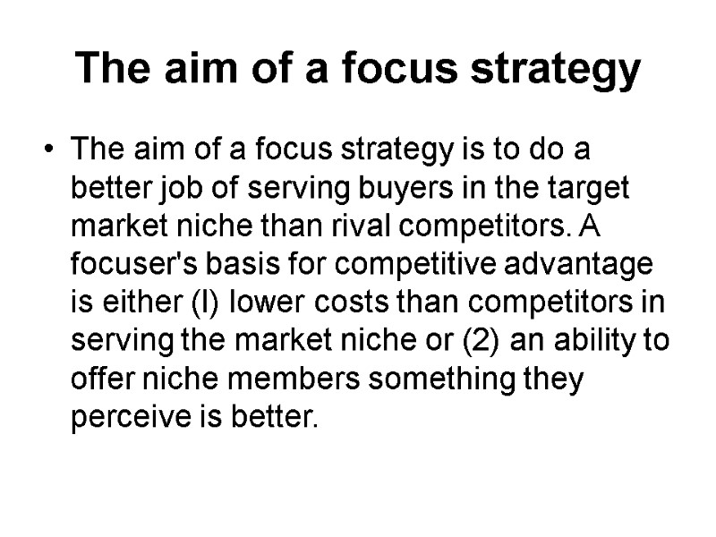 The aim of a focus strategy The aim of a focus strategy is to